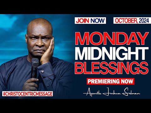 MONDAY MIDNIGHT BLESSINGS, 21ST OCTOBER 2024 - Apostle Joshua Selman Good Word