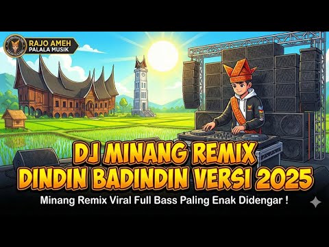 DJ DINDIN BADINDIN 2025 – Minang Remix Viral Full Bass ⧸ Paling Enak Didengar!