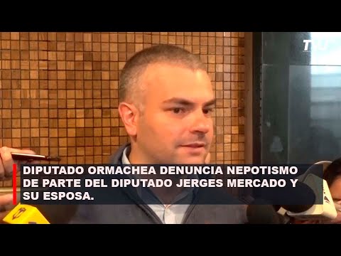 DIPUTADO DE CC DENUNCIA NEPOTISMO DE PARTE DEL DIPUTADO JERGES MERCADO Y SU ESPOSA