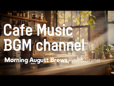 Cafe Music BGM channel - Rise&Shine (Official Music Video)