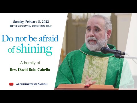 "Do not be afraid of shining" - Fr. David Rolo Cabello | 5th Sunday in Ordinary Time | Feb 5, 2023