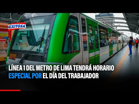 ¡Atención! Línea 1 del Metro de Lima tendrá horario especial por el Día del Trabajador