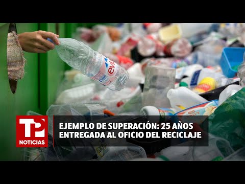 Ejemplo de superación: 25 años entregada al oficio del reciclaje  |20.06.2024 |TPNoticias