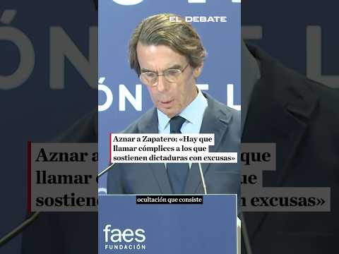 Aznar a Zapatero: «Hay que llamar cómplices a los que colaboran sosteniendo dictaduras» #eldebate