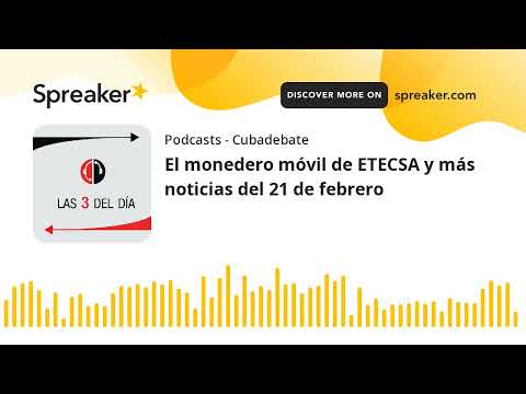 El monedero móvil de ETECSA y más noticias del 21 de febrero