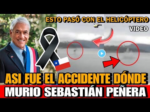 Asi MURIO Sebastián Piñera EX PRESIDENTE de CHILE Revelan como MURIO Sebastián Piñera en HELICOPTERO