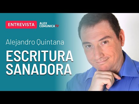 UNA ESCRITURA SANADORA, con Alejandro Quintana  AlexComunicaTV