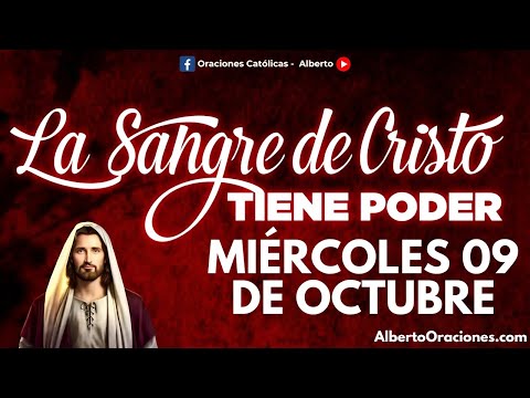 ORACION ALA SANGRE DE CRISTO de hoy Miercoles 09 DE OCTUBRE | Oraciones Poderosas de Protección