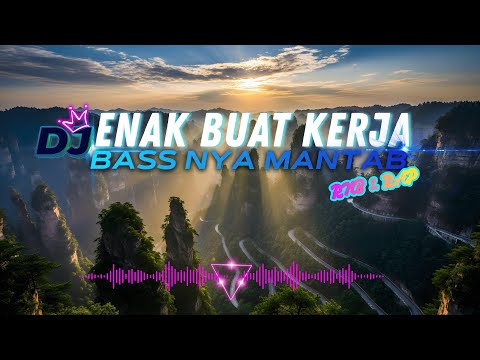DJ  SLOW ENAK  BANGET | REMIX ENAK BUAT KERJA DAN SANTAI | BASS MANTAB
