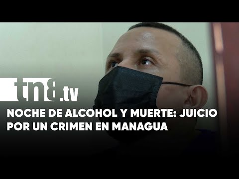 Alcohol y muerte en Managua: Enfrenta la justicia por matar a su «amigo»