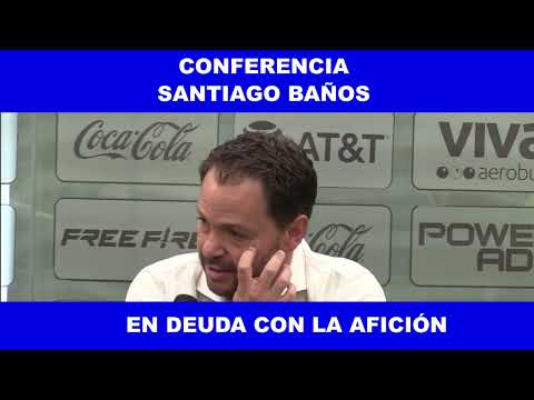 EN DEUDA CON LA AFICIÓN, SANTIAGO BAÑOS ESPERA REVERTIR LA SITUACIÓN