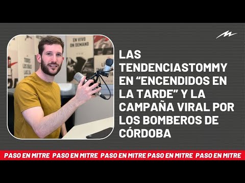 Las TendenciasTommy en “Encendidos en la tarde” y la campaña viral por los bomberos de Córdoba