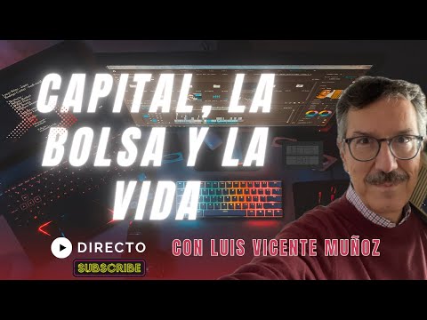 DIRECTO | Capital, la Bolsa y la Vida, con Luis Vicente Muñoz