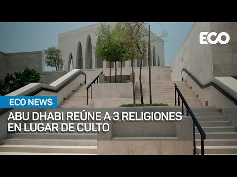 Casa Abrahámica promueve armonía entre religiones | #EcoNews
