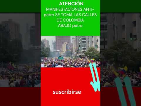PROTESTAS CONTRA #petro SE TOMAN #COLOMBIA, ABAJO #petro