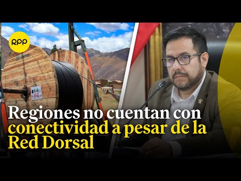 El proyecto de la Red Dorsal no estaría aportando conectividad según  Carlos Zeballos