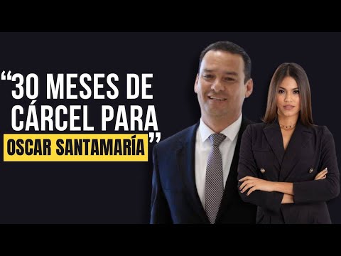 Sentencian a empresario Oscar Santamaría tras fraude municipal