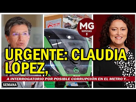 URGENTE  Claudia López, a interrogatorio por posible corrupción en el Metro y...