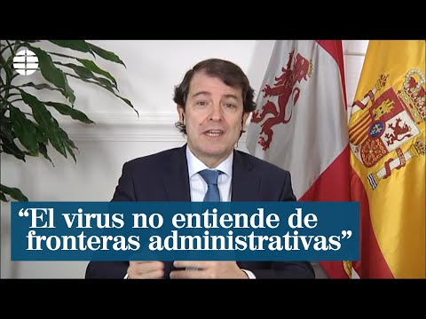 Fernández Mañueco: El virus no entiende de fronteras administrativas, todos tenemos que colaborar