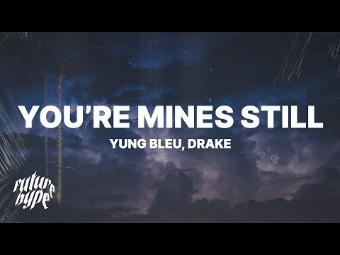 Yung Bleu - You're Mines Still (Lyrics) ft. Drake