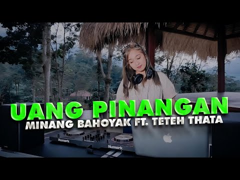 MINANG BAHOYAK X TETEH THATA - UANG PINANGAN | REMIX TERBARU