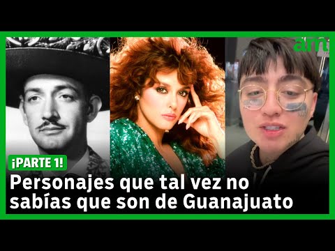 Desde Jorge Negrete hasta Dani Flow estos son los personajes orgullosamente guanajuatenses | Parte 1