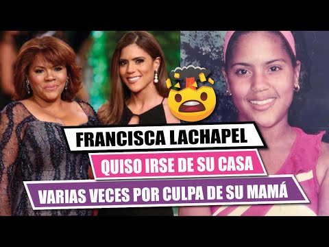 ?FRANCISCA LACHAPEL quiso irse de su casa cuando era adolescente por la culpa de SU MAMÁ