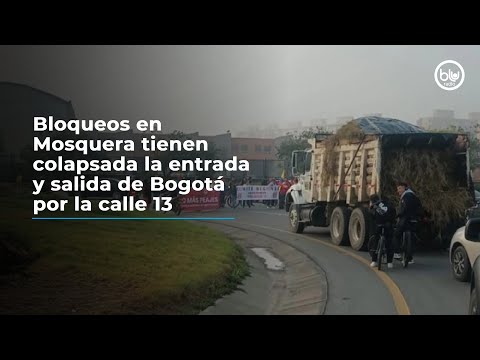 Bloqueos en Mosquera tienen colapsada la entrada y salida de Bogotá por la calle 13