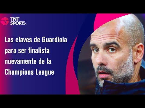 Las claves de Guardiola para ser finalista nuevamente de la Champions League