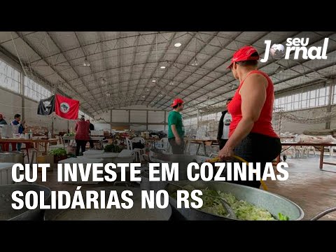 CUT investe em cozinhas solidárias no Rio Grande do Sul
