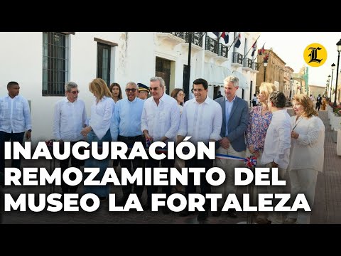 Abinader encabeza inauguración del remozamiento del Museo La Fortaleza y calle Las Damas
