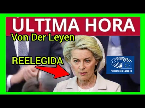 #ÚLTIMAHORA - Von Der Leyen 5 AÑOS MÁS