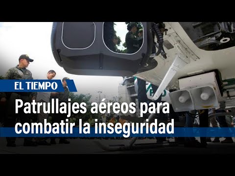 Policía realiza patrullajes aéreos para combatir la inseguridad en Bogotá | El Tiempo