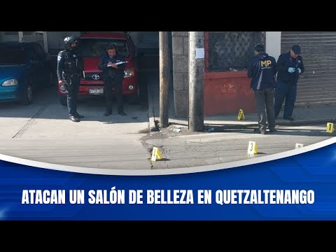 Atacan un salón de belleza en Quetzaltenango