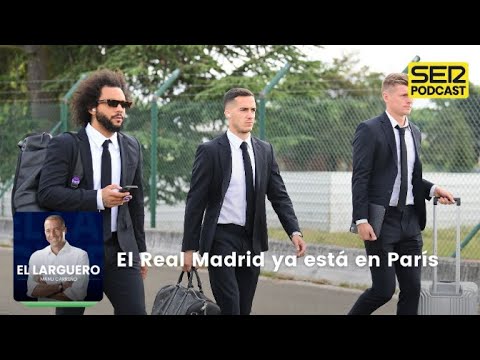 El Larguero | El Real Madrid ya está en París