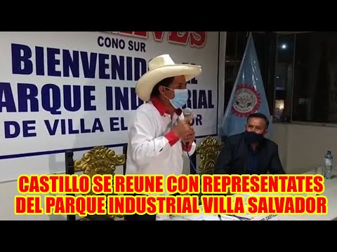 PEDRO CASTILLO SE REUNIÓ CON LOS MICROEMPRESARIOS DEL PARQUE INDUSTRIAL DE VILLA EL SALVADOR..