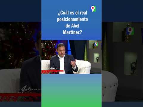 ¿Cuál es el real posicionamiento de Abel Martínez?
