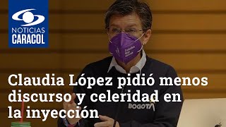 “¡A vacunar, mi hermano!”: Claudia López pidió menos discurso y celeridad en la inyección