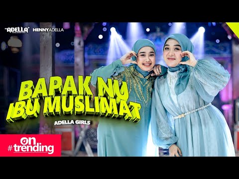 FATHER NU MOTHER MUSLIMAT - Nurma Paejah Ft. Sabila Permata (Adella Girls) - OM ADELLA