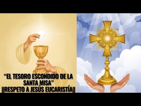 EL TESORO ESCONDIDO DE LA SANTA MISA -- ||RESPETO A JESÚS EUCARISTÍA ||