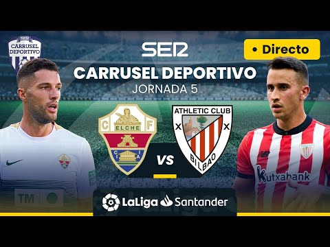 ? EN DIRECTO | ELCHE CF - ATHLETIC CLUB #LaLiga Jornada 5