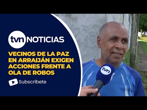 Residentes denuncian ola de robos en el sector de La Paz en Arraiján