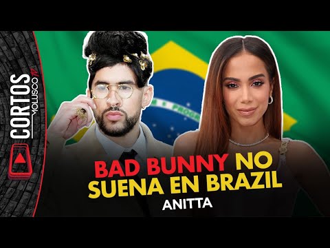 ANITTA: Bad Bunny NO suena en Brazil.