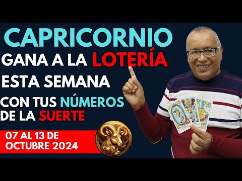 CAPRICORNIO...GANARÁS FIJO a la LOTERÍA con estos NÚMEROS del (07 AL 13 de OCTUBRE 2024)