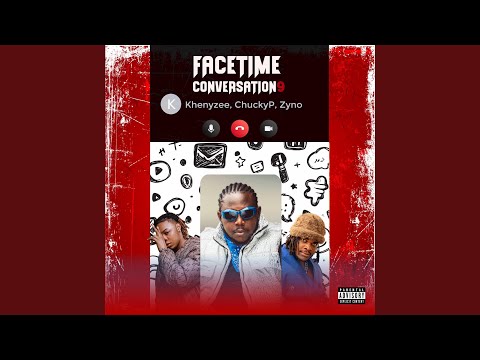 Facetime Conversation 9 (feat. Chucky P & Zyno)