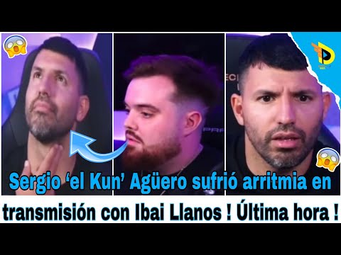 Sergio ‘el Kun’ Agüero sufrió arritmia en transmisión con Ibai Llanos ! Última hora !