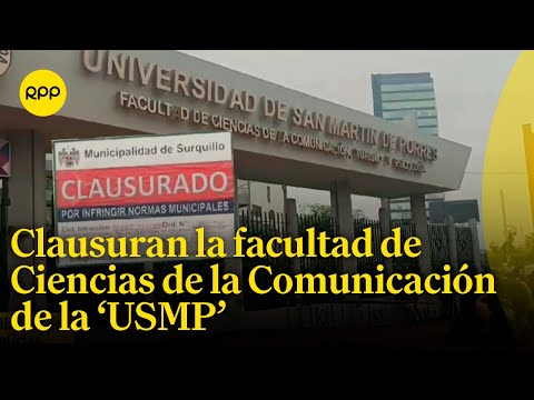 Surquillo: Clausuran facultad de la universidad San Martín de Porres