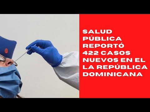 Salud Pública reportó 422 casos nuevos en el boletín 644 de la República Dominicana