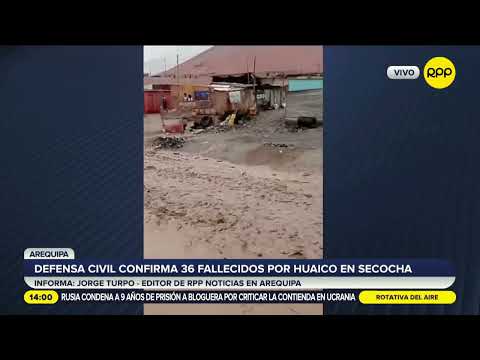 AREQUIPA: Defensa Civil confirma 36 fallecidos por huaico en Secocha