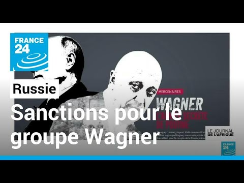 L'UE impose des sanctions aux mercenaires russes du groupe Wagner • FRANCE 24